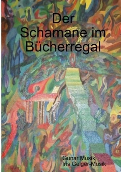 Cover for Gunar Musik · Schamane Im Bücherregal (Bog) (2012)