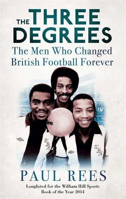 Cover for Paul Rees · The Three Degrees: The Men Who Changed British Football Forever (Paperback Bog) (2015)