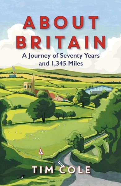 Dr Tim Cole · About Britain: A Journey of Seventy Years and 1,345 Miles (Hardcover Book) (2021)
