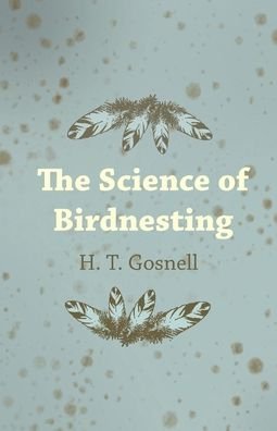 Cover for H T Gosnell · The Science of Birdnesting (Paperback Bog) (2017)