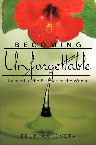 Cover for Ebun Akpoveta · Becoming Unforgettable: Uncovering the Essence of the Woman (Paperback Bog) (2012)