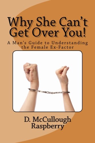 Cover for D Mccullough Raspberry · Why She Can't Get over You!: a Man's Guide to Understanding the Female Ex-factor! (Paperback Book) (2014)