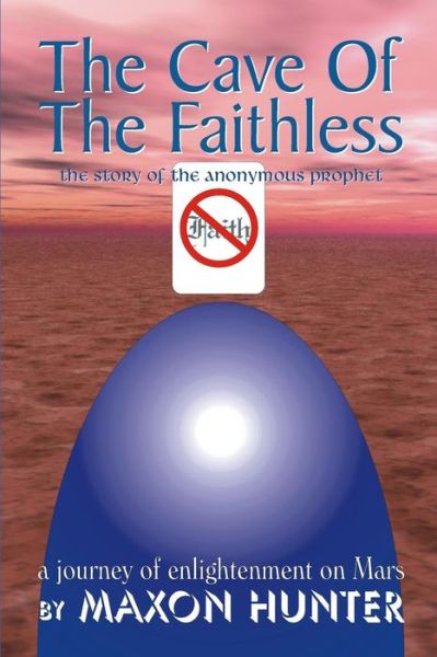 Cover for Maxon Hunter · Cave of the Faithless: the Story of the Anonymous Prophet (Paperback Book) (2013)