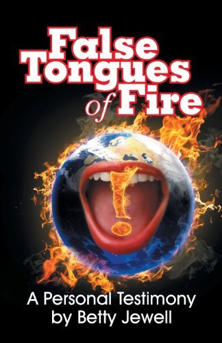 False Tongues of Fire: a Personal Testimony - Betty Jewell - Books - Aspect Books - 9781479602261 - July 31, 2013