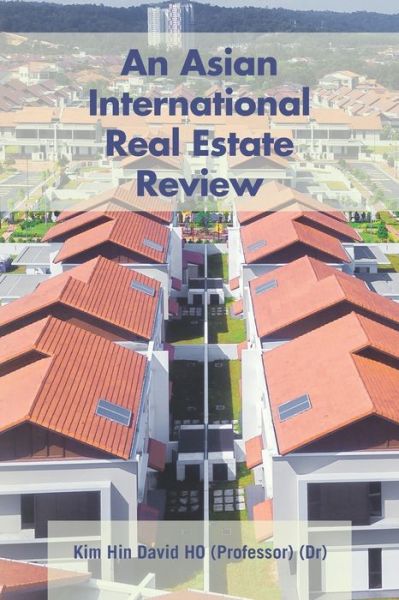 An Asian International Real Estate Review - (Dr) (Professor) Kim Hin David Ho - Books - Partridge Publishing Singapore - 9781482879261 - October 20, 2021