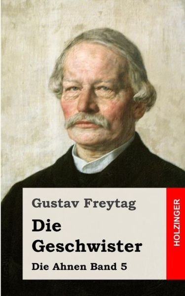 Cover for Gustav Freytag · Die Geschwister: Die Ahnen Band 5 (Paperback Bog) (2013)