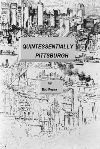 Cover for Bob Regan · Quintessentially Pittsburgh (Paperback Book) (2013)