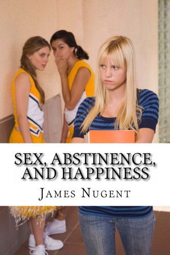 Cover for James Nugent · Sex, Abstinence, and Happiness (Paperback Book) (2013)