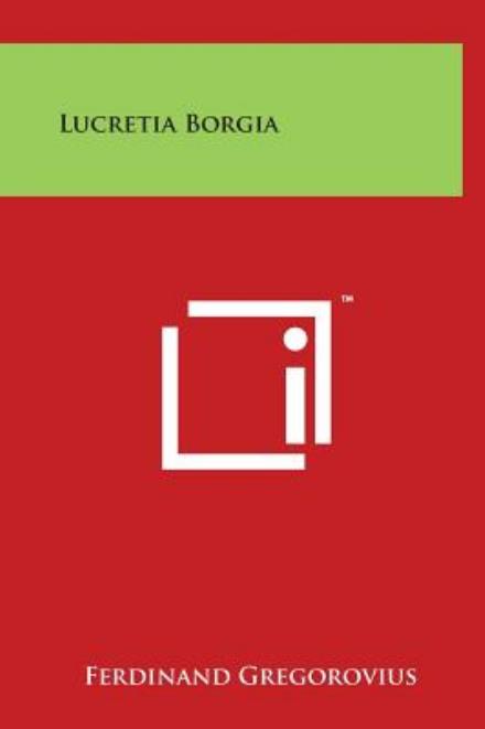 Cover for Ferdinand Gregorovius · Lucretia Borgia (Hardcover Book) (2014)