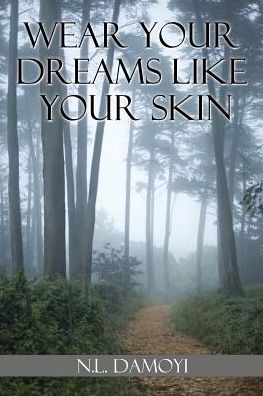 Cover for N L Damoyi · Wear Your Dreams Like Your Skin (Paperback Book) (2015)