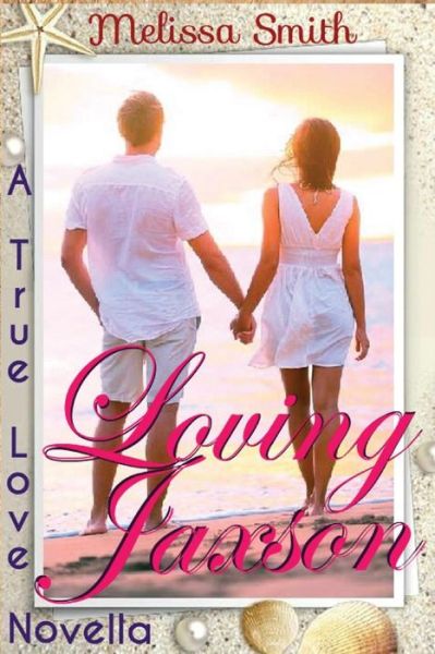 Cover for Melissa Smith · Loving Jaxson: a True Love Novella (Paperback Book) (2014)