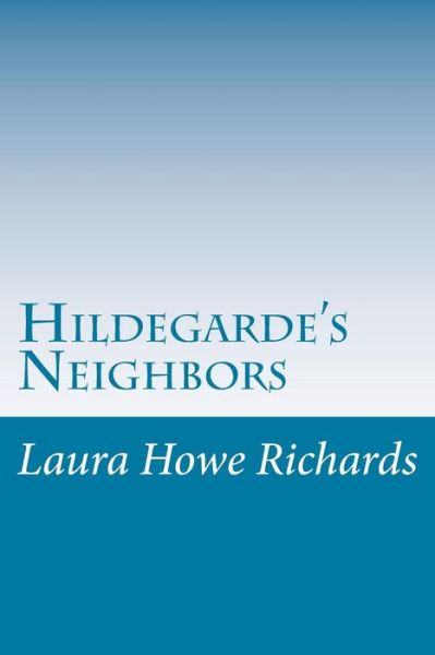 Cover for Laura Elizabeth Howe Richards · Hildegarde's Neighbors (Paperback Book) (2014)