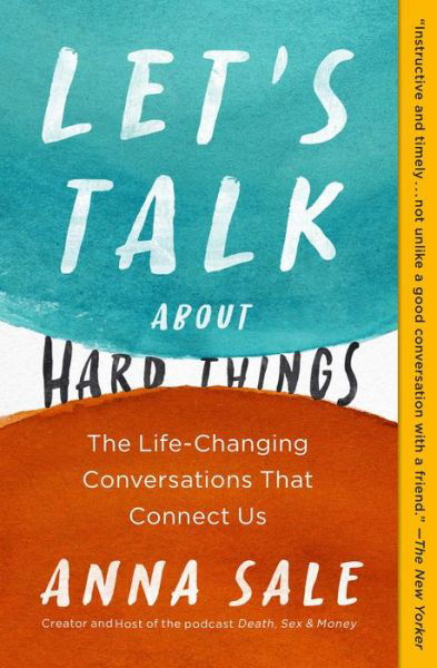 Let's Talk About Hard Things: The Life-Changing Conversations That Connect Us - Anna Sale - Książki - Simon & Schuster - 9781501190261 - 3 maja 2022