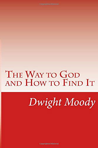 Cover for Dwight Lyman Moody · The Way to God and How to Find It (Paperback Book) (2014)