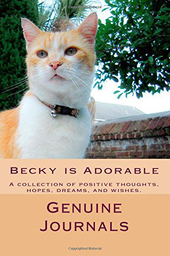 Cover for Genuine Journals · Becky is Adorable: a Collection of Positive Thoughts, Hopes, Dreams, and Wishes. (Pocketbok) (2014)