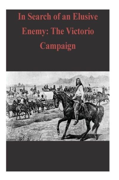 Cover for Combat Studies Institute Press · In Search of an Elusive Enemy: the Victorio Campaign (Paperback Book) (2014)