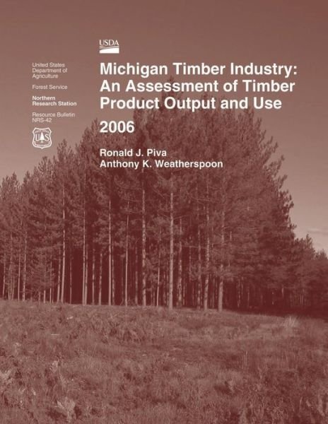 Cover for Piva · Michigan Timber Industry: an Assessment of Timber Product Output and Use 2006 (Paperback Bog) (2015)