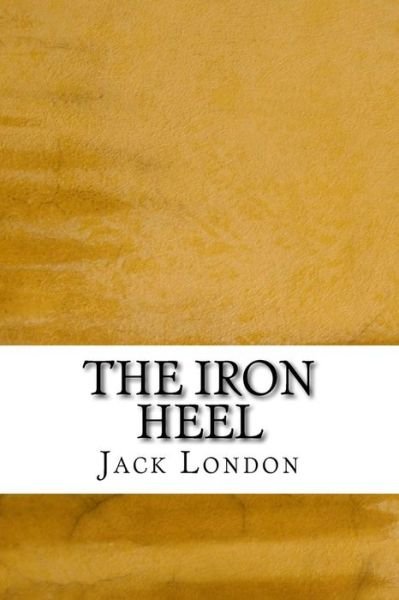 Cover for Jack London · The Iron Heel: (Jack London Classics Collection) (Paperback Book) (2015)