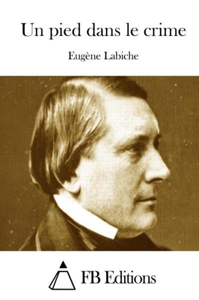 Cover for Eugune Labiche · Un Pied Dans Le Crime (Paperback Bog) (2015)
