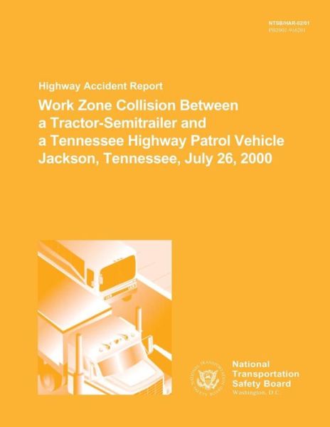 Cover for National Transportation Safety Board · Highway Accident Report: Work Zone Collision Between a Tractor-semitrailer and a Tennesee Highway Patrol Vehnicle Jackson, Tennessee, July 26, (Taschenbuch) (2015)