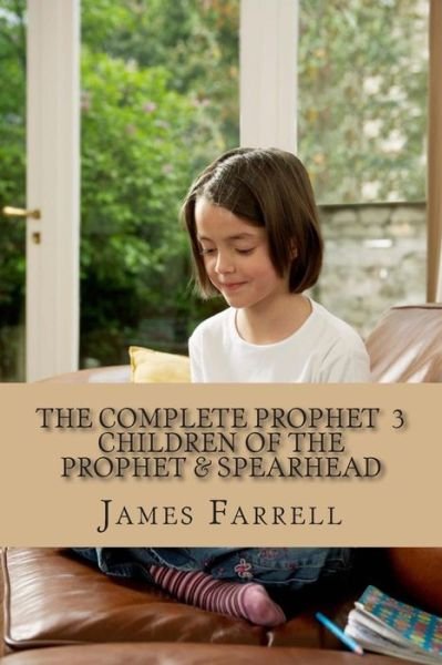 Cover for James Farrell · The Complete Prophet Vol. 3: the Children of the Prophet, Spearhead (Paperback Book) (2015)
