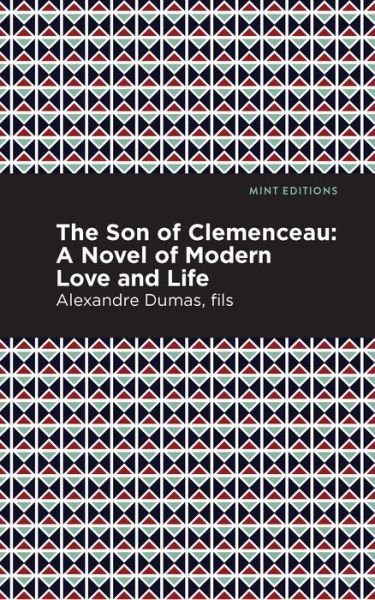 Cover for Alexandre Dumas · The Son of Clemenceau: A Novel of Modern Love and Life - Mint Editions (Paperback Book) (2021)