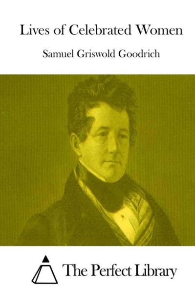 Cover for Samuel Griswold Goodrich · Lives of Celebrated Women (Paperback Book) (2015)