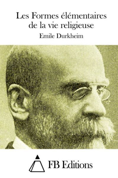 Cover for Emile Durkheim · Les Formes Elementaires De La Vie Religieuse (Paperback Bog) (2015)