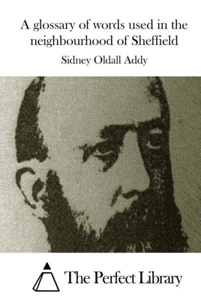 Cover for Sidney Oldall Addy · A Glossary of Words Used in the Neighbourhood of Sheffield (Paperback Bog) (2015)