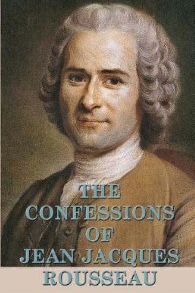 Cover for Jean Jacques Rousseau · The Confessions of Jean Jacques Rousseau (Paperback Book) (2018)