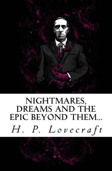 Cover for Howard Phillips Lovecraft · Nightmares, Dreams and the Epic Beyond Them...: Welcome to the Dreamlands of H.p. Lovecraft (Pocketbok) (2015)