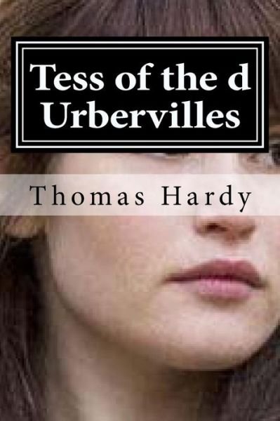 Tess of the d Urbervilles - Thomas Hardy - Books - Createspace Independent Publishing Platf - 9781519599261 - November 29, 2015