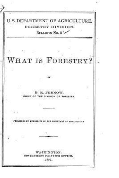 What is forestry? - B E Fernow - Books - Createspace Independent Publishing Platf - 9781519630261 - December 1, 2015