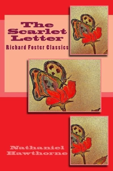 The Scarlet Letter (Richard Foster Classics) - Nathaniel Hawthorne - Livros - Createspace Independent Publishing Platf - 9781519700261 - 6 de dezembro de 2015