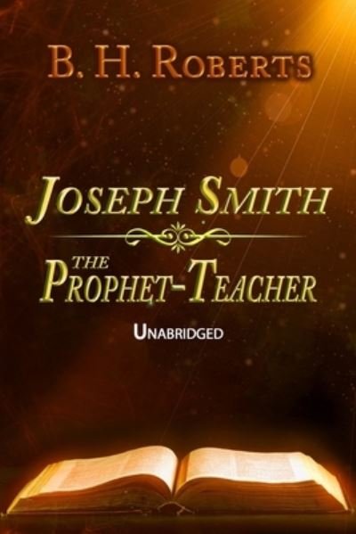Cover for B H Roberts · Joseph Smith the Prophet-Teacher (Taschenbuch) (2017)