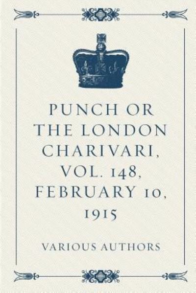 Cover for Various Authors · Punch or the London Charivari, Vol. 148, February 10, 1915 (Paperback Book) (2016)