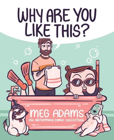 Cover for Meg Adams · Why Are You Like This?: An ArtbyMoga Comic Collection (Pocketbok) (2023)