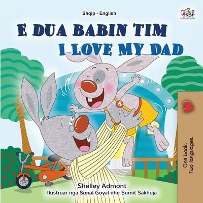 Cover for Shelley Admont · I Love My Dad (Albanian English Bilingual Book for Kids) - Albanian English Bilingual Collection (Paperback Book) [Large type / large print edition] (2021)