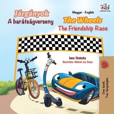 Cover for Inna Nusinsky · The Wheels The Friendship Race (Hungarian English Bilingual Book for Kids) (Pocketbok) (2021)