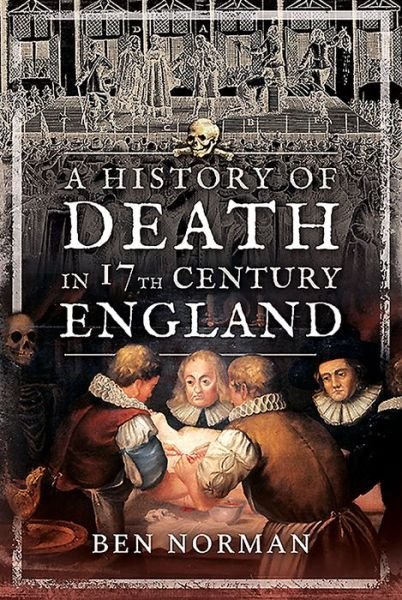 Cover for Ben Norman · A History of Death in 17th Century England (Paperback Bog) (2020)