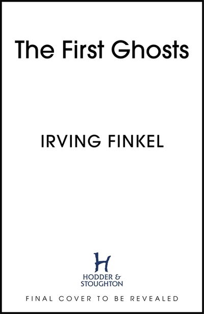 The First Ghosts: A rich history of ancient ghosts and ghost stories from the British Museum curator - Irving Finkel - Kirjat - Hodder & Stoughton - 9781529303261 - torstai 11. marraskuuta 2021