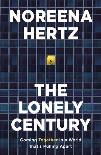 Cover for Noreena Hertz · The Lonely Century (Paperback Bog) (2020)