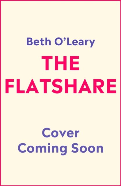 Cover for Beth O'Leary · The Flatshare: the utterly heartwarming debut sensation, now a major TV series (Paperback Book) (2022)