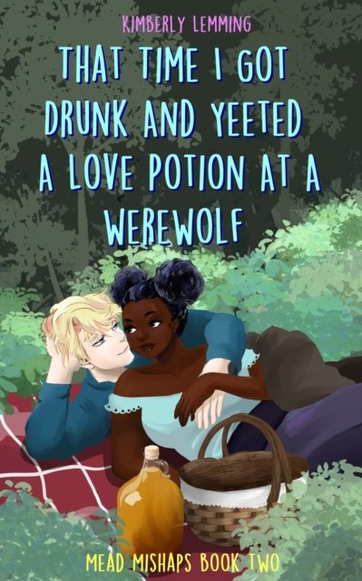 That Time I Got Drunk And Yeeted A Love Potion At A Werewolf: Mead Mishaps 2 - Mead Mishaps - Kimberly Lemming - Bøger - Quercus Publishing - 9781529431261 - 31. august 2023