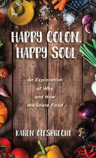Cover for Karen Giesbrecht · Happy Colon, Happy Soul (Book) (2019)