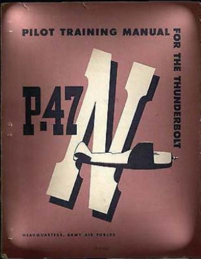 Pilot Training Manual For The Thunderbolt P-47N.( SPECIAL ) By - Army Air Forces - Books - Createspace Independent Publishing Platf - 9781533049261 - May 2, 2016