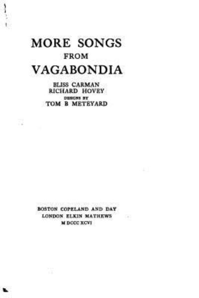 More Songs from Vagabondia - Bliss Carman - Książki - Createspace Independent Publishing Platf - 9781533643261 - 5 czerwca 2016