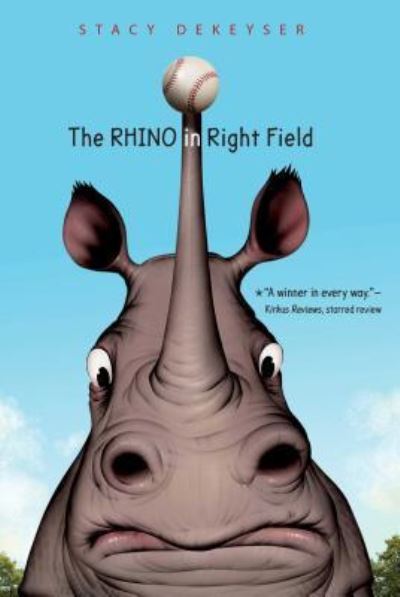 Cover for Stacy DeKeyser · The rhino in right field (Book) [First edition. edition] (2018)