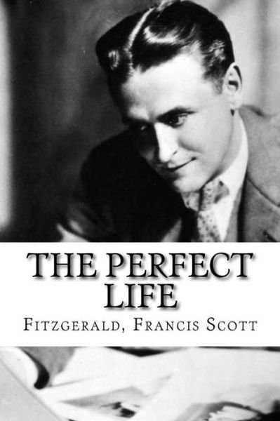 Cover for Fitzgerald Francis Scott · The Perfect Life (Paperback Book) (2016)