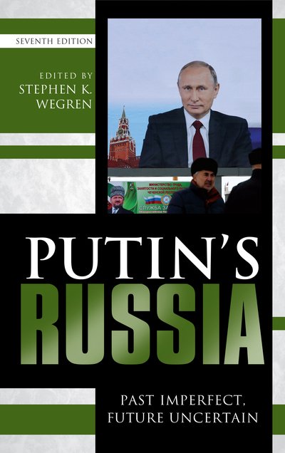 Cover for Wegren, Stephen K (Ed · Putin's Russia: Past Imperfect, Future Uncertain (Paperback Book) [Seventh edition] (2018)